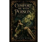 Comfort Me with Poison: A Gothic Dark Fantasy