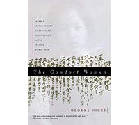 Comfort Women: Japan's Brutal Regime of Enforced Prostitution in the Second World War