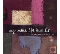 Comfortable for You - My Entire Life Is a Lie
