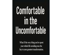 Comfortable in the uncomfortable: How facing discomfort unlocks your true power