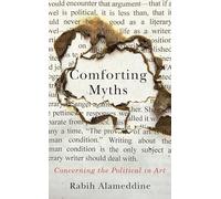 Comforting Myths: Concerning the Political in Art (Kapnick Foundation Distinguished Writer-in-Residence Lectures)