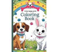 Comforting & Relaxing Large Print Coloring Book for Children: Features Adorable Dogs, Cats & Bunnies