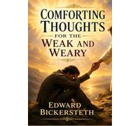 Comforting Thoughts for the Weak and Weary