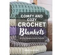 Comfy and Cozy Crochet Blankets: Six Cozy Blanket Crochet Patterns