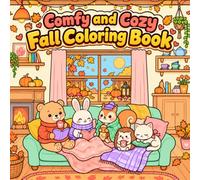 Comfy And Cozy Fall Coloring Book: Little Friends Bold And Easy Autumn Coloring Pages For Kids, Adults and Teens | Featuring Cozy Cuties Animals For Relaxation and Stress Relief