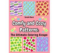 Comfy and Cozy Patterns: The Ultimate Coloring Escape: A Relaxing Pattern Coloring Book for Adults and Teens