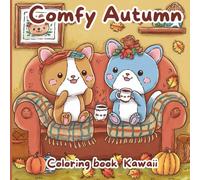 Comfy Autumn: Coloring book Kawaii. Explore Autumn with Kawaii Designs: Adorable Animals, Pumpkins, and Cozy Objects for Creative Relaxation