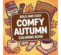 Comfy Autumn Coloring Book:This Charming Coloring Book Is Filled With Autumn Leaves, Pumpkins, and Warm Mugs,: Perfect For Stress Relief, Mindfulness, ... Fun For All Ages. Includes 40 Coloring Pages
