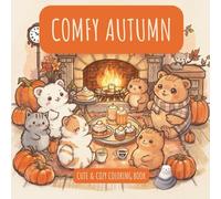 Comfy Autumn: Cute and Cozy Coloring Book with Pumpkins, Leaves & Harvest Scenes for Relaxation, Mindfulness and Stress Relief