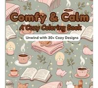 Comfy & Calm: A Cozy Coloring Book: Unwind with 30+ Cozy Designs