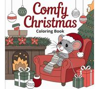 Comfy Christmas Coloring Book for Kids & Girls: Cozy Holiday Scenes, Cute Winter Friends & Calming Festive Fun for Relaxation and Creativity