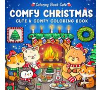Comfy Christmas: Cute and Cozy Coloring Book for Adults & Teens Featuring Christmas Hygge Scenes with Adorable Animal Characters (Cute and Comfy Coloring Books)