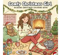 Comfy Christmas Girl: Hygge Christmas Coloring Book for Adults & Teens - +45 Wholesome girl moments to Spark Joy/stress relief