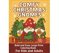 Comfy Christmas Gnomes: Bold and Easy Large Print Coloring Book For Kids and Adults, 55 Relaxing Coloring Pages with Adorable Gnomes For Kids, Adults, ... Gnomes Coloring Books For Kids and Adults)