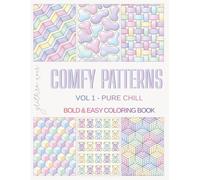 Comfy Coloring Book Vol. 1 - Pure Chill: A Satisfying & Relaxing Bold Pattern Coloring Book for Adults, Stress Relief & Mindful Coloring