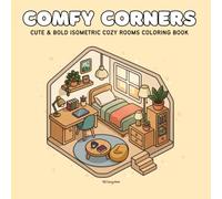 Comfy Corners: Bold & Easy Cozy Rooms Coloring Book for Adults: 50+ Hygge Aesthetic Isometric Stress Relief & Anxiety Relief Coloring Pages for Women, ... Art Therapy for Relaxation & Self Care