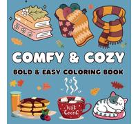 Comfy & Cozy: Coloring Book for Adults and Kids, Bold and Easy with Simple and Cute Designs for Maximum Relaxation Featuring Sweets, Treats, Peaceful ... Activities And Many More (Bold&Easy Coloring)