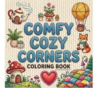 Comfy Cozy Corners Coloring Book: Super Cute Coloring Book for Adults and Teens (Comfy Cozy Christmas)