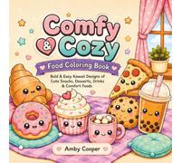 Comfy & Cozy Food Coloring Book: Bold & Easy Kawaii Designs of Cute Snacks, Desserts, Drinks & Comfort Foods for Kids, Teens & Adults - A Fun Coloring Book for Food Lovers