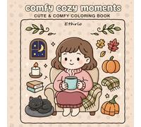 comfy cozy moments: coloring book girl moments Adults and Teens Featuring Cute Cozy Daily Activities for Relaxation