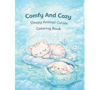 Comfy & Cozy Sleepy Animal Coloring Book for Kids, Teens and Adults: A Collection of 50 Cute and Cozy Animal Illustrations for Calm, Relaxation, and Creative Fun