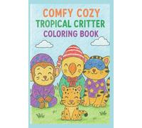 Comfy Cozy Tropical Critters Coloring Book