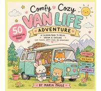 Comfy Cozy Van Life Adventure Relaxing Coloring Book for Adults and Teens: 50 Cute & Whimsical Illustrations of Cozy Camper Vans, Road Trips, Nature, Animals & Happy Adventures