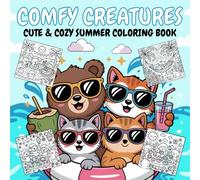 Comfy Creatures: Cute & Cozy Summer Coloring Book: Hygge animal-inspired summer scenes to color with wholesome relaxing designs for adults teens and beginners seeking calm and joy