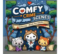 Comfy Crime Scenes Coloring Book for Adults: A Hilariously Cozy and Stress-Relieving Mystery Coloring Book with 40 Whimsical Murder Moments, Hygge ... for True Crime Fans and Adult Colorists