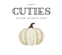 Comfy Cuties - Coloring Book. 30 Pages of Bold And Easy Designs. Relaxing Coloring For Adults, Teens & Kids. One Sided. 8.5 x 8.5. (Bold & Easy Coloring)