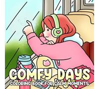 Comfy Days Coloring Book: Cozy Girl Diaries Coloring Pages with Hygge-Inspired Designs for Women Featuring Peaceful Home and Outdoor Scenes for Adults & Teens