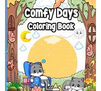 Comfy Days Coloring Book: Cozy Lifestyle Coloring Book Enjoy Warm Drinks Soft Blankets and Relaxing Home Moments to Boost Calmness and Creativity