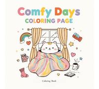 Comfy Days Coloring Book:Cute Coloring Book for Kids, Teens, and Adults Featuring Cozy Hygge Moments and Relaxing Doodles