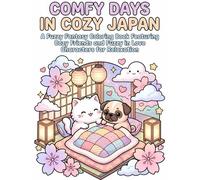 Comfy Days in Cozy Japan: A Fuzzy Fantasy Coloring Book Featuring Cozy Friends and Fuzzy in Love Characters for Relaxation