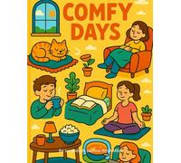 Comfy Days: Warm Moments, Cozy Vibes & Relaxing Scenes for Screen-Free Creativity
