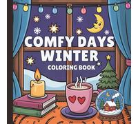 Comfy Days Winter Coloring Book: Winter Coloring Book For Adults And Teens (Warm Winter Wishes: A Holiday Christmas Collection Of Mazes, Coloring Books & More For The Whole Family)