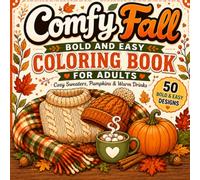 Comfy Fall Coloring Book: Bold and Easy Cozy Autumn Designs for Adults | Relaxing Sweaters, Pumpkins, Warm Drinks, Leaves & Seasonal Scenes for Stress Relief