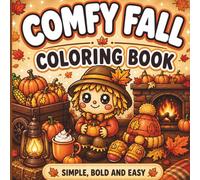 Comfy Fall Coloring Book: Simple, Bold & Easy Images Designed For Relaxation, Creativity & Stress-Free Fun (Simple, Bold & Easy Coloring Books)