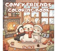 COMFY FRIENDS COLORING BOOK: Winter Edition - Adorable Animal Friends for Adults and Kids; Relaxation and Stress Relief by Ale K.