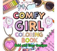 Comfy Girl: 50 Bold and Easy Designs for Relaxation | Cute Girls, Food, Makeup, and Cozy Objects for Stress Relief | Simple Fun Coloring Book for Adults & Women