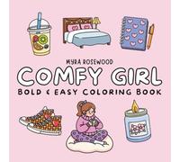 Comfy Girl Bold And Easy Coloring Book: Cozy And Cute Relaxing Designs For Women, Teens And Kids For Self Care