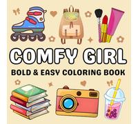 Comfy Girl Bold and Easy Coloring Book: Cute Cozy Illustrations for Relaxation, Mindfulness, and Stress Relief