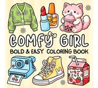Comfy Girl Bold and Easy Coloring Book: for Adults & Kids Featuring Cute Girly Things, Cozy Vibes and Self-Love for Relaxation & Stress Relief (Cozy & Easy Coloring)