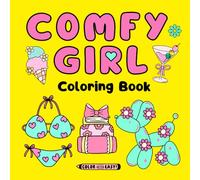 Comfy Girl Coloring Book: 50 Cute, Simple, and Cozy Designs for Girls and Women to Color for Relaxation and Self-Care; COLOR with EASY.