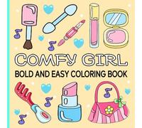Comfy Girl Coloring Book: Bold and Easy Designs for Adults, Kids and Teens, Cute Illustrations for Stress Relief and Relaxation.