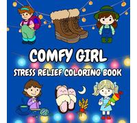 Comfy Girl Coloring Book: Relaxing Designs for the Cozy Soul: A Soothing Adult Coloring Book for Calm, Creativity, and Cozy Vibes