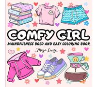 Comfy Girl Mindfulness Bold And Easy Coloring Book: Bold and Easy Coloring Book for Adults and Teens with Simple, Cute and Cozy Illustrations for Relaxation and Stress Relief