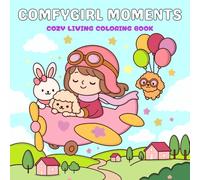 Comfy Girl Moments Cozy Living Coloring Book: Cute Girl and Animal Characters with Big, Bold, and Simple Designs for Adults and Kids to Relax and Enjoy Moments of Calm