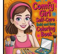 Comfy Girl Self-Care Bold and Easy Coloring Book: Cute Cozy Scenes and Simple Designs for Relaxation, Mindfulness, and Stress Relief