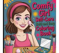 Comfy Girl Self Care Bold And Easy Coloring Book: Relaxing and Empowering Self-Care Scenes for Girls and Women of All Ages